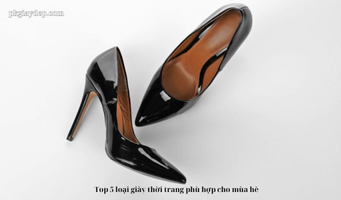 Top 5 loại giày thời trang phù hợp cho mùa hè